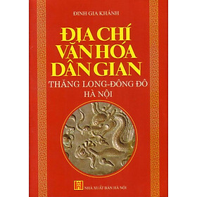 Địa chí văn hóa dân gian Thăng Long - Đông Đô - Hà Nội