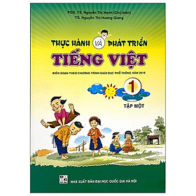 Thực Hành Và Phát Triển Tiếng Việt 1 - Tập 1