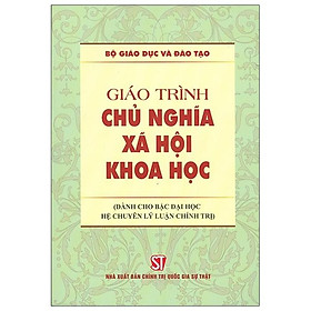 Giáo Trình Chủ Nghĩa Xã Hội Khoa Học Dành Cho Bậc Đại Học Hệ Chuyên Lý