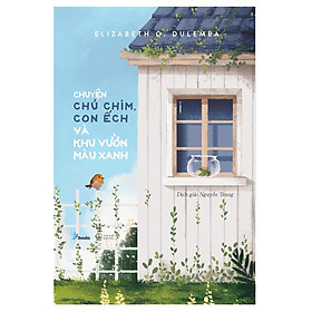 Chuyện Chú Chim, Con Ếch Và Khu Vườn Màu Xanh