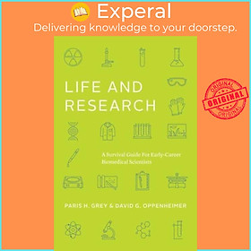 Sách - Life and Research - A Survival Guide for Early-Career Biomedical Scienti by Paris H. Grey (UK edition, paperback)