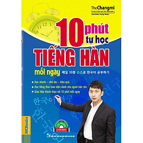 10 Phút Tự Học Tiếng Hàn Mỗi Ngày (Tặng Trọn Bộ Tài Liệu Học Tiếng Hàn Online: Giáo Trình Tổng Hợp Và Luyện Thi Topik) (Học Kèm App: MCBooks Application)
