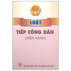 Luật Tiếp Công Dân (Hiện Hành)