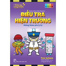 Bộ Sách Phiêu Lưu Cùng STEM - Điều Tra Hiện Trường - Những Khám Phá Ly Kỳ