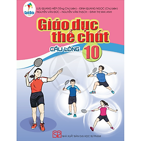 Giáo Dục Thể Chất lớp 10 – Cầu Lông (Cánh Diều)