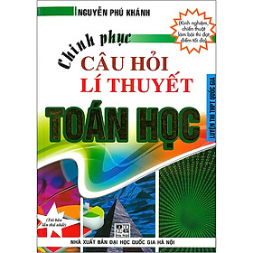 [Download Sách] Chinh Phục Câu Hỏi Lí Thuyết Toán Học (Tái Bản 2020)