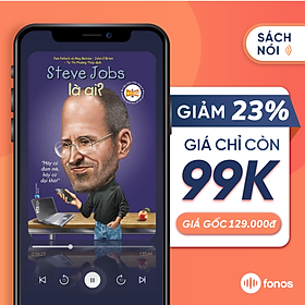  Sách nói Fonos: Chân Dung Những Người Thay Đổi Thế Giới: Steve Jobs Là Ai? [e-voucher]