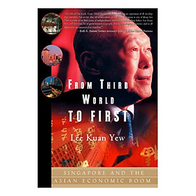 [Download Sách] From Third World To First: Singapore And The Asian Economic Boom