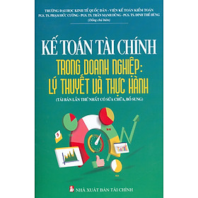 Kế Toán Tài Chính Trong Doanh Nghiệp Lý Thuyết Và Thực Hành Tái bản lần