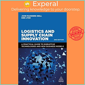 Sách - Logistics and Supply Chain Innovation - A Practical Guide to Disruptive Techn by Ken Lyon (UK edition, paperback)