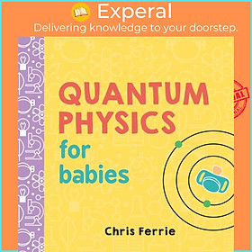 Sách - Quantum Physics for Babies by Chris Ferrie (UK edition, boardbook)