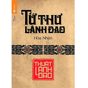 Hình ảnh Tứ Thư Lãnh Đạo - Thuật Lãnh Đạo (Tái Bản 2018)