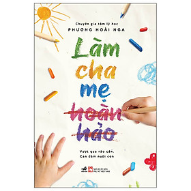 Làm Cha Mẹ Hoàn Hảo - Tặng kèm Bookmark