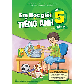 Em Học Giỏi Tiếng Anh Lớp 5 Tập 2 (Tái Bản 01)