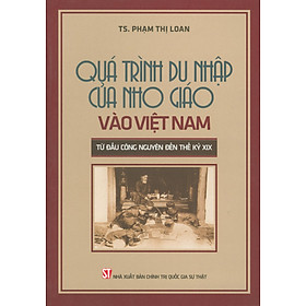 [Download Sách] Quá Trình Du Nhập Của Nho Giáo Vào Việt Nam Từ Đầu Công Nguyên Đến Thế Kỷ XIX