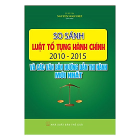 Download sách So Sánh Luật Tố Tụng Hành Chính 2010 – 2015 Và Các Văn Bản Hướng Dẫn Thi Hành Mới Nhất