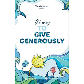 Nơi bán The Way To Give Generously (Song Ngữ Anh - Việt) - Giá Từ -1đ