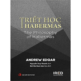Triết học Habermas (The Philosophy of Habermas) - Andrew Edgar - 