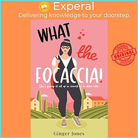 Sách - What the Focaccia - Escape to Italy this summer with this laugh out by Ginger Jones (UK edition, Trade Paperback)