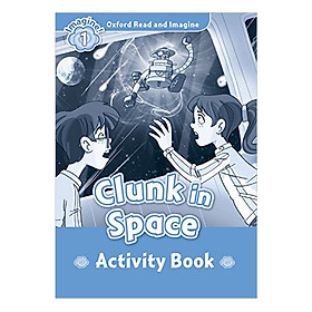 Oxford Read And Imagine Level 1: Clunk In Space (Activity Book)