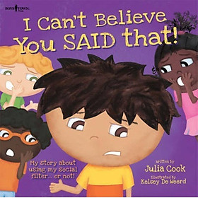 Sách - I Can't Believe You Said That! : My Story About Using My Social Filter.or N by Julia Cook (US edition, paperback)