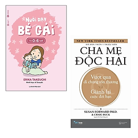 Combo 2 cuốn Sách Làm Cha Mẹ : Cha Mẹ Độc Hại + Nuôi Dạy Bé Gái Từ 0 Đến 6 Tuổi (Tái Bản 2020)