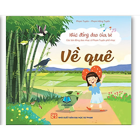 Sách - Về quê - Khúc đồng dao của bé - Các bài đồng dao nhạc sĩ Phạm Tuyên phổ nhạc