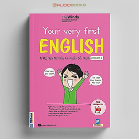 YOUR VERY FIRST ENGLISH - Tự HỌC NGHE NÓI Tiếng ANH CHUẨN DỄ NHANH VOLUME 2