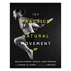 The Practice Of Natural Movement