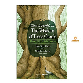 Cách sử dụng Bộ bài Wisdom of Trees Oracle - Bản Quyền