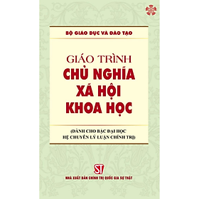 Hình ảnh Giáo Trình Chủ Nghĩa Xã Hội Khoa Học (Dành cho bậc đại học hệ chuyên lý luận chính trị)