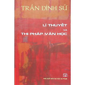Lí Thuyết Và Thi Pháp Văn Học (Bìa mềm)