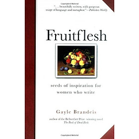 Nơi bán Fruitflesh: Seeds of Inspiration for Women Who Write - Giá Từ -1đ