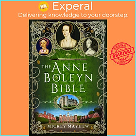 Sách - The Anne Boleyn Bible by Mickey Mayhew (UK edition, Hardcover)