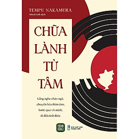 Sách - Chữa Lành Từ Tâm - Tempu Nakamura - 1980 Books