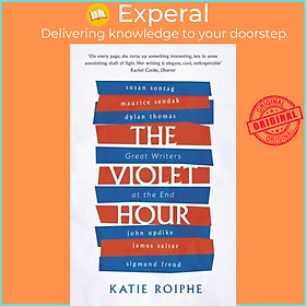 Sách - The Violet Hour - Great Writers at the End by Katie Roiphe (UK edition, paperback)