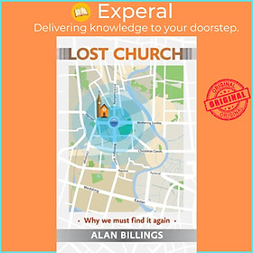 Sách - Lost Church - Why We Must Find It Again by Alan Billings (UK edition, paperback)