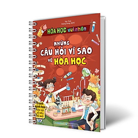 Sách Hóa học vui nhộn - Những câu hỏi vì sao về Hóa học