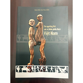 Tín ngưỡng thờ các vị thần phồn thực Việt Nam - Bìa cứng