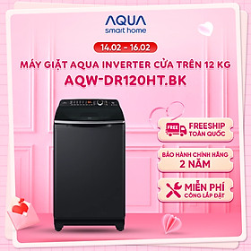 Máy giặt cửa trên Aqua Inverter 12KG AQW-DR120HT.BK - Bảo hành 2 năm - Hỗ trợ lắp đặt - Hàng chính hãng