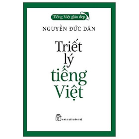 Triết Lý Tiếng Việt - Tiếng Việt Giàu Đẹp - Bản Quyền