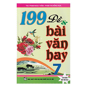 Nơi bán 199 Đề & Bài Văn Hay 7 - Giá Từ -1đ