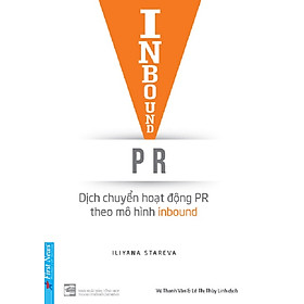 [Download Sách] Inbound PR - Dịch Chuyển Hoạt Động PR Theo Mô Hình Inbound