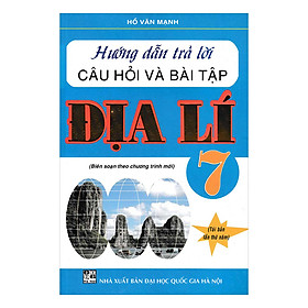 Hướng Dẫn Trả Lời Câu Hỏi Và Bài Tập Địa Lí 7 