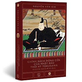Chính Sách Đóng Cửa Của Nhật Bản Thời Kỳ Tokugawa - Nguyên Nhân Và Hệ Quả - Thính Nguyên