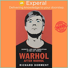 Sách - Warhol After Warhol - Intrigue and Corruption in the Modern Art World by Richard Dorment (UK edition, hardcover)