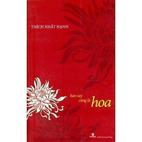 Thích nhất hạnh - bàn tay cũng là hoa