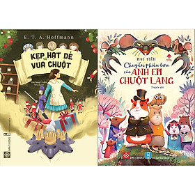 Combo 2 cuốn Văn học thiếu nhi đặc sắc: Chuyến Phiêu Lưu Của Anh Em Chuột Lang + Kẹp Hạt Dẻ và Vua Chuột
