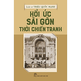 Hồi Ức Sài Gòn Thời Chiến Tranh  – Bản Quyền