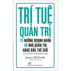 Trí tuệ quản trị từ những doanh nhân và nhà quản trị hàng đầu thế giới